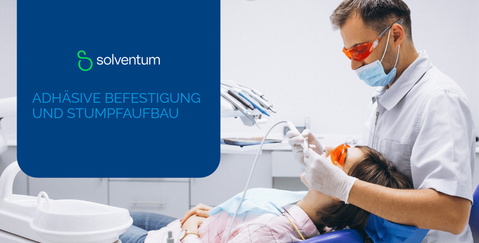 Adhäsive Befestigung und Stumpfaufbau